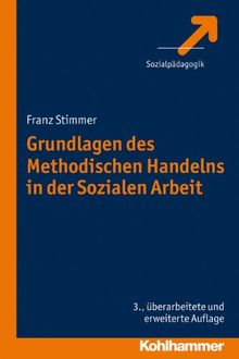 Grundlagen des Methodischen Handelns in der Sozialen Arbeit
