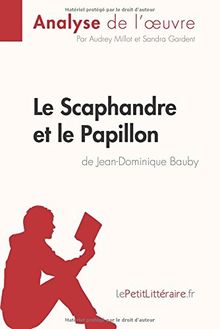 Le Scaphandre et le Papillon de Jean-Dominique Bauby (Analyse de l'oeuvre) : Analyse complète et résumé détaillé de l'oeuvre