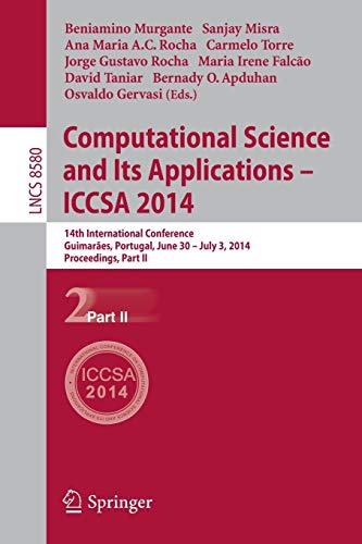 Computational Science and Its Applications - ICCSA 2014: 14th International Conference, Guimarães, Portugal, June 30 - July 3, 204, Proceedings, Part ... Notes in Computer Science, 8580, Band 8580)