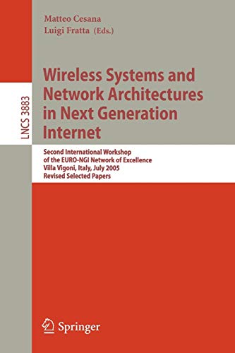 Wireless Systems and Network Architectures in Next Generation Internet: Second International Workshop of the EURO-NGI Network of Excellence, Villa ... Notes in Computer Science, 3883, Band 3883)