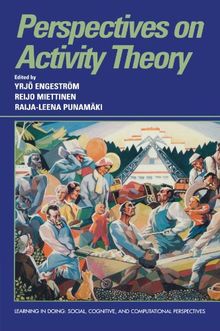 Perspectives on Activity Theory (Learning in Doing: Social, Cognitive and Computational Perspectives)