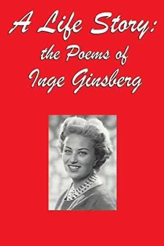 A Life Story: the Poems of Inge Ginsberg