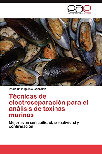 Técnicas de electroseparación para el análisis de toxinas marinas: Mejoras en sensibilidad, selectividad y confirmación