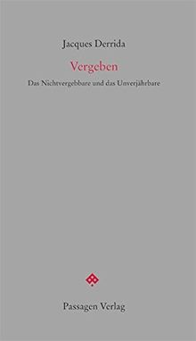 Vergeben: Das Nichtvergebbare und das Unverjährbare (Passagen forum)