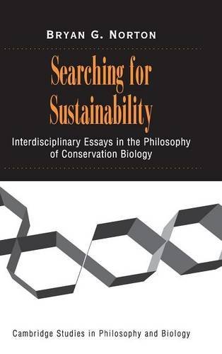 Searching for Sustainability: Interdisciplinary Essays in the Philosophy of Conservation Biology (Cambridge Studies in Philosophy and Biology)