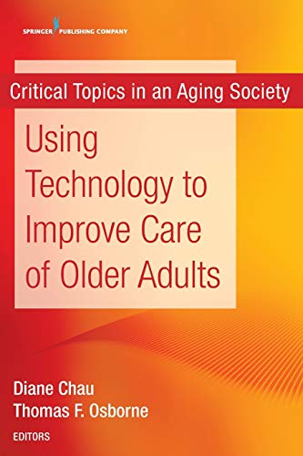 Using Technology to Improve Care of Older Adults: Critical Topics in an Aging Society
