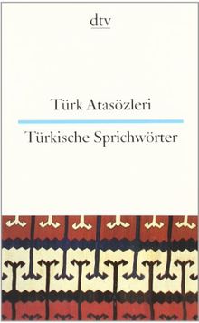 Türk Atasözleri Türkische Sprichwörter: Türkisch / Deutsch. Ein lachender Essigverkäufer macht bessere Geschäfte als ein Honigverkäufer mit saurem Gesicht