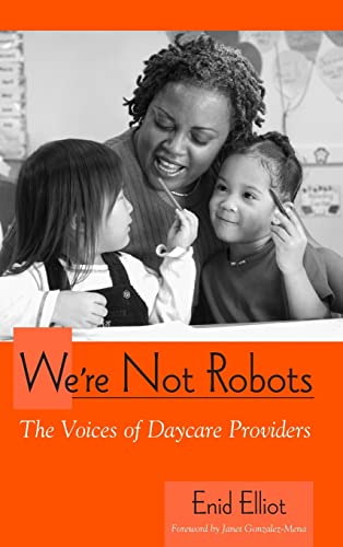 We're Not Robots: The Voices of Daycare Providers (Suny Series, Early Childhood Education: Inquiries And Insights)