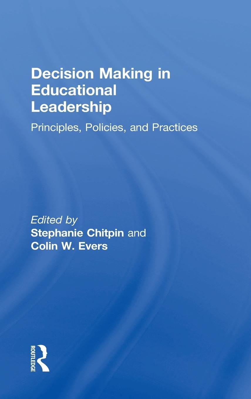 Decision Making in Educational Leadership: Principles, Policies, and Practices