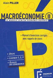 Macroéconomie. Vol. 2. Le modèle ISLM en économie ouverte : manuel d'exercices corrigés avec rappels de cours : DEUG, licence 1-2-3, écoles de commerce