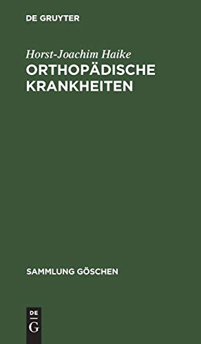 Orthopädische Krankheiten: Ein Kompendium (Sammlung Göschen, Band 8006)