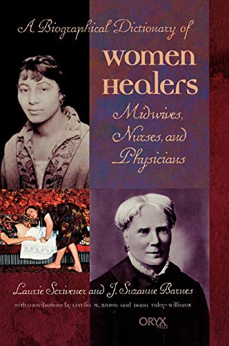 Biographical Dictionary of Women Healers: Midwives, Nurses, and Physicians
