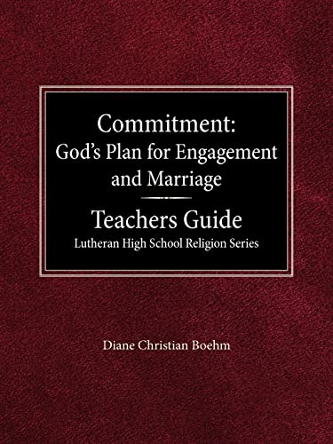 Committment God's Plan for Engagement and Marriage Teacher's Guide Lutheran High School Religion Series