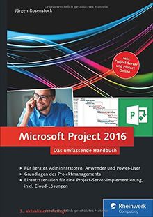 Microsoft Project 2016: Das umfassende Handbuch. Inkl. Project Server und Project Online