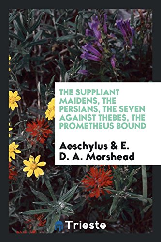 The suppliant maidens, The Persians, The seven against Thebes, The Prometheus bound