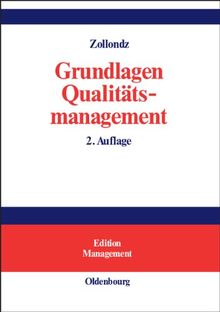 Grundlagen Qualitätsmanagement: Einführung in Geschichte, Begriffe, Systeme und Konzepte