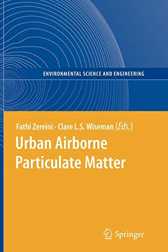 Urban Airborne Particulate Matter: Origin, Chemistry, Fate and Health Impacts (Environmental Science and Engineering)