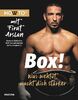 Box!: Was wehtut, macht dich stärker. HOWTO mit Firat Arslan, Deutsch-Türkischer WBA-Boxweltmeister im Cruisergewicht (Howto: Die Ratgeber mit ... und neue Motivation von Meistern ihres Fachs)