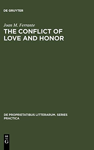 The conflict of love and honor: the medieval Tristan legend in France, Germany and Italy (De Proprietatibus Litterarum. Series Practica, 78, Band 78)