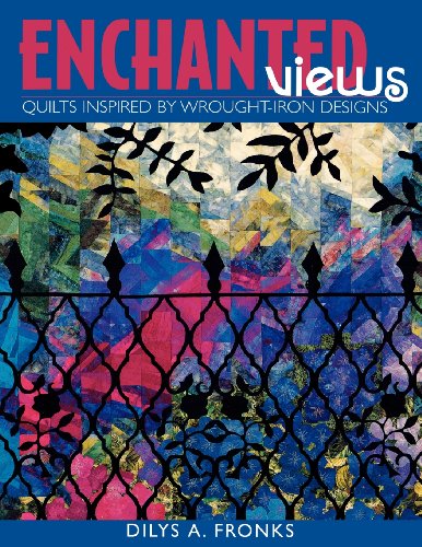 Enchanted Views - Print on Demand Edition: Quilts Inspired by Wrought-iron Designs