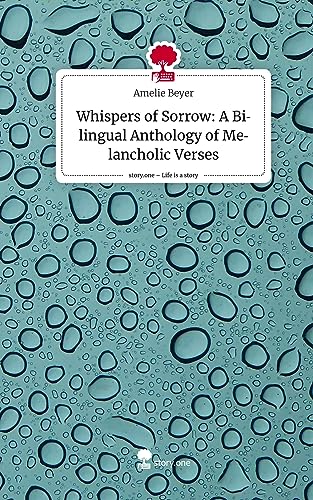 Whispers of Sorrow: A Bilingual Anthology of Melancholic Verses. Life is a Story - story.one