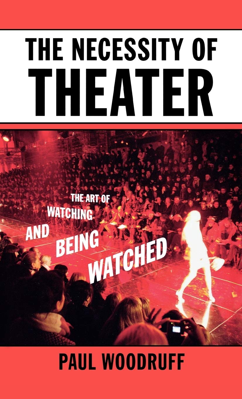 The Necessity of Theater: The Art of Watching and Being Watched