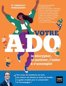 Votre ado : le décrypter, le motiver, l'aider à s'accomplir