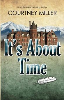 It's About Time: A White Feather Mystery (White Feather Mysteries, Band 2)