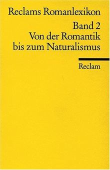 Reclams Romanlexikon: Von der Romantik bis zum Naturalismus: BD 2