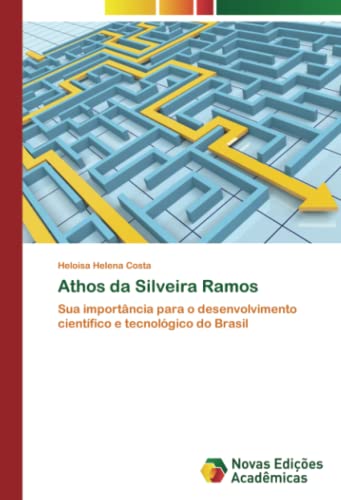 Athos da Silveira Ramos: Sua importância para o desenvolvimento científico e tecnológico do Brasil