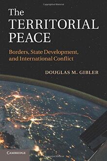 The Territorial Peace: Borders, State Development, And International Conflict