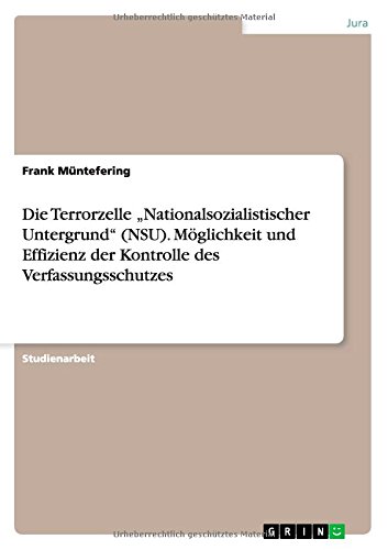 Die Terrorzelle Nationalsozialistischer Untergrund (NSU). Möglichkeit und Effizienz der Kontrolle des Verfassungsschutzes