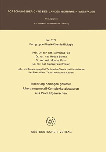 Isolierung homogen gelöster Übergangsmetall-Komplexkatalysatoren aus Produktgemischen (Forschungsberichte des Landes Nordrhein-Westfalen, 3172, Band 3172)