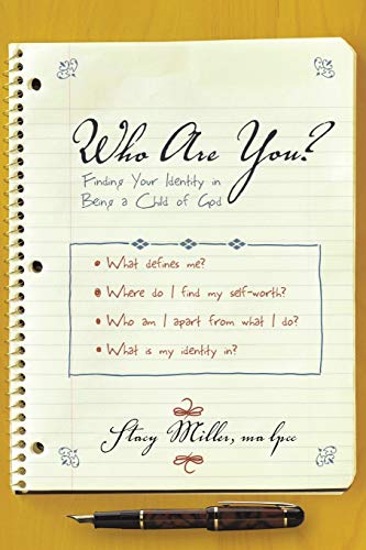 Who Are You?: Finding Your Identity in Being a Child of God