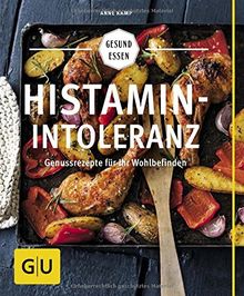 Histaminintoleranz: Genussrezepte für Ihr Wohlbefinden (GU Gesund essen)