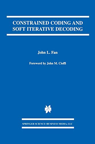 Constrained Coding and Soft Iterative Decoding (The Springer International Series in Engineering and Computer Science, 627, Band 627)