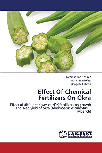 Effect Of Chemical Fertilizers On Okra: Effect of different doses of NPK fertilizers on growth and seed yield of okra (Abelmoscus esculentus L. Moench)