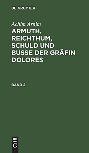 Achim Arnim: Armuth, Reichthum, Schuld und Buße der Gräfin Dolores. Band 2: Bd. 2