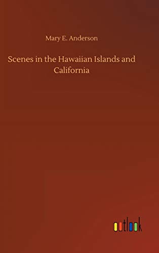 Scenes in the Hawaiian Islands and California