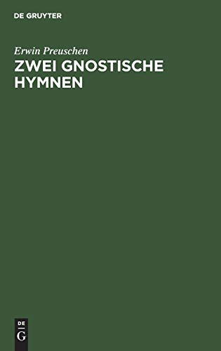 Zwei gnostische Hymnen: Mit Text und Übersetzung