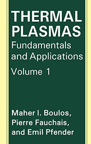 Thermal Plasmas: Fundamentals and Applications (Advances in Experimental Medicine & Biology (Springer))