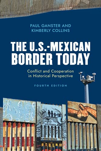The U.S.-Mexican Border Today: Conflict and Cooperation in Historical Perspective, Fourth Edition (Latin American Silhouettes)
