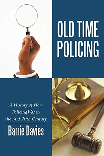 Old Time Policing: A History Of How Policing Was In The Mid 20Th Century