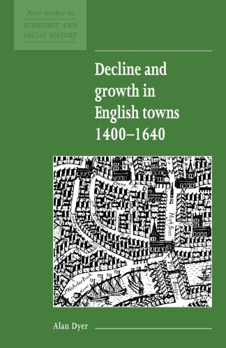 Decline and Growth in English Towns 1400-1640 (New Studies in Economic and Social History, Band 13)