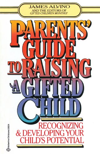 Parents' Guide to Raising a Gifted Child: Recognizing & Developing Your Child' Potential