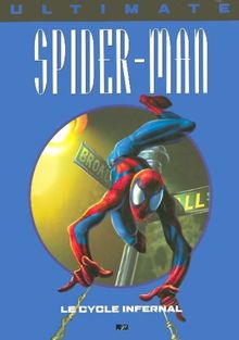 Ultimate Spider-Man. Vol. 10. Le cycle infernal