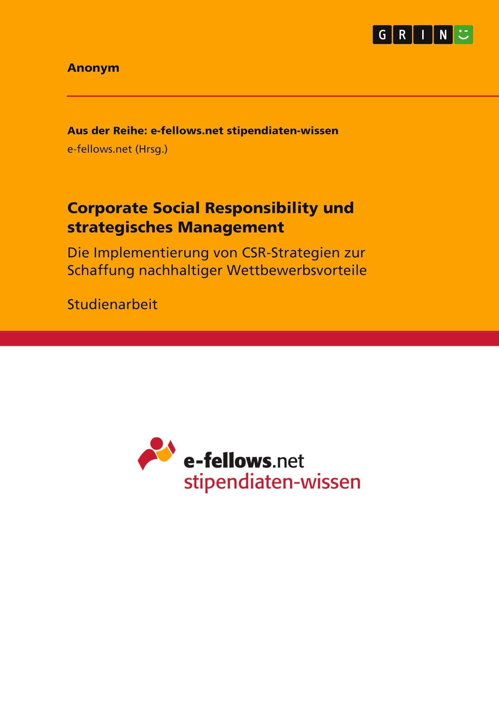 Corporate Social Responsibility und strategisches Management: Die Implementierung von CSR-Strategien zur Schaffung nachhaltiger Wettbewerbsvorteile