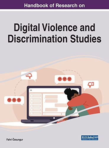 Handbook of Research on Digital Violence and Discrimination Studies (Advances in Human and Social Aspects of Technology)