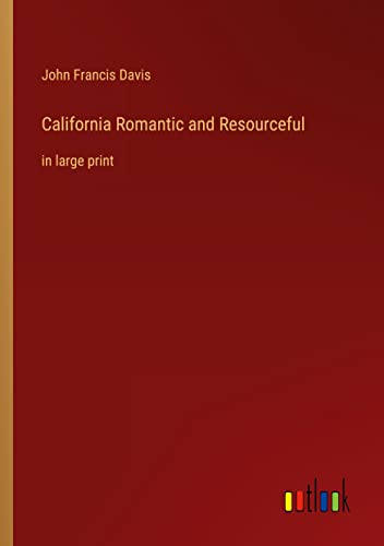 California Romantic and Resourceful: in large print