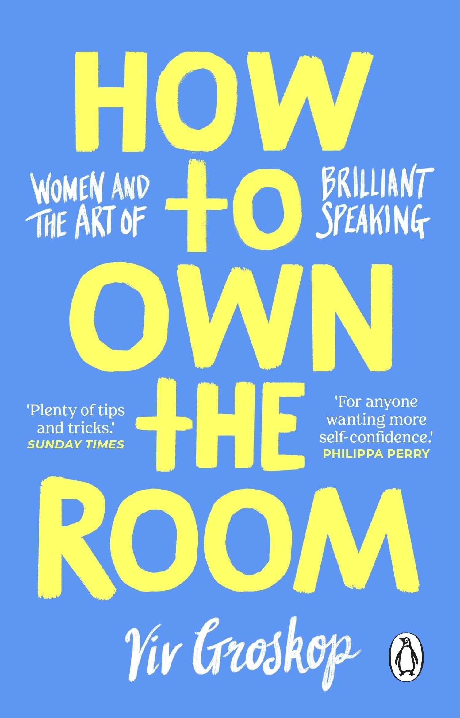 Groskop, Viv: How to Own the Room